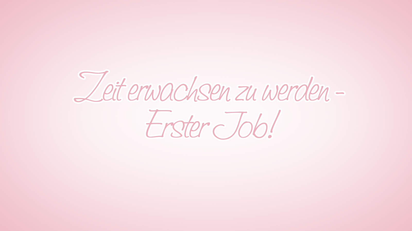 Zeit erwachsen zu werden – Erster Job! Image