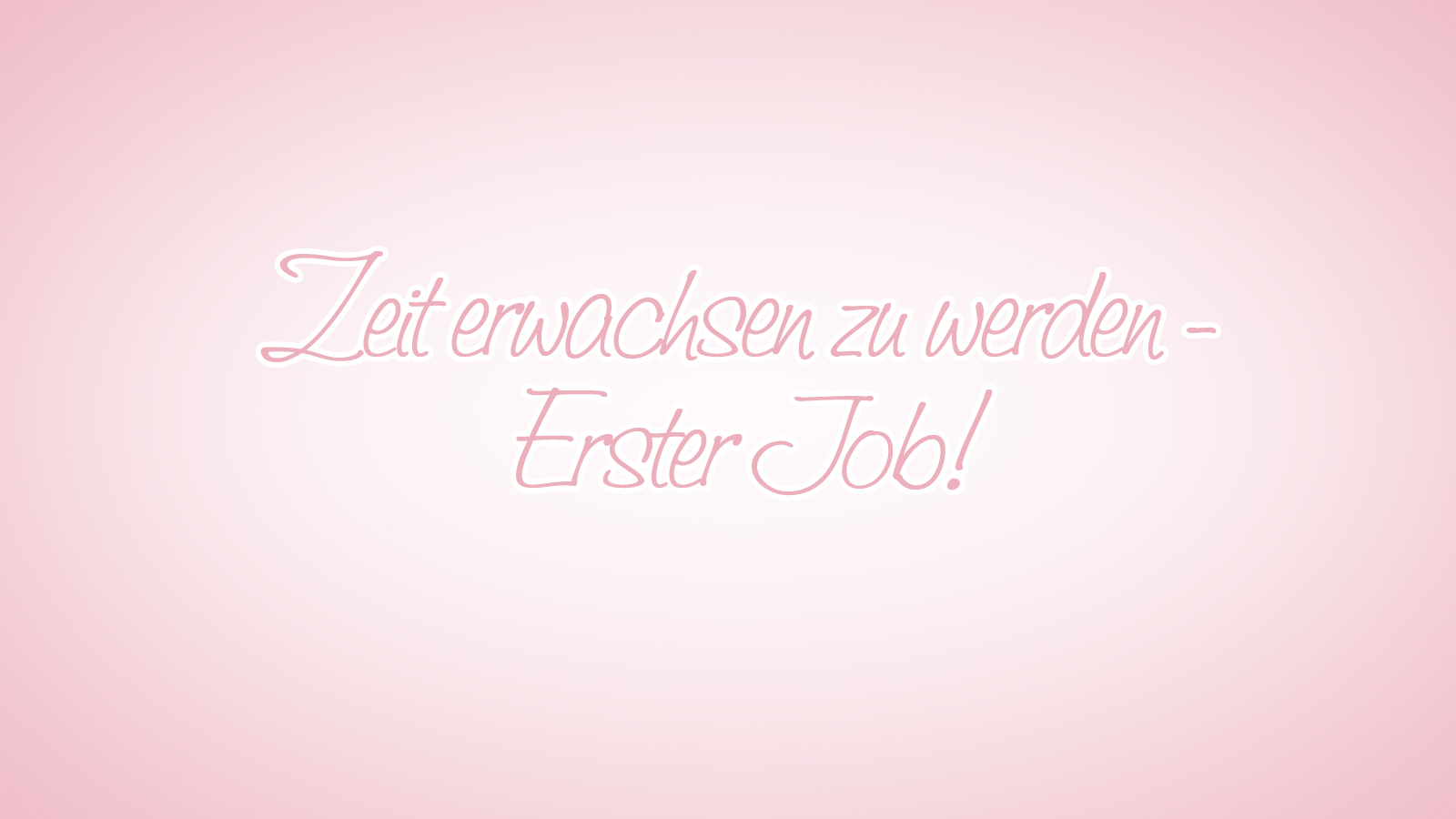 Zeit erwachsen zu werden – Erster Job! Image